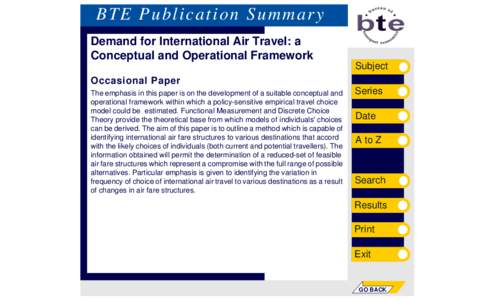 BTE Publication Summary Demand for International Air Travel: a Conceptual and Operational Framework Subject Occasional Paper The emphasis in this paper is on the development of a suitable conceptual and