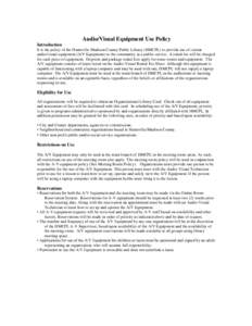 Audio/Visual Equipment Use Policy Introduction It is the policy of the Huntsville Madison County Public Library (HMCPL) to provide use of certain audio/visual equipment (A/V Equipment) to the community as a public servic