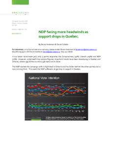 NDP facing more headwinds as support drops in Quebec. By Bruce Anderson & David Coletto For interviews, or to find out about our services, please contact Bruce Anderson ator CEO Da