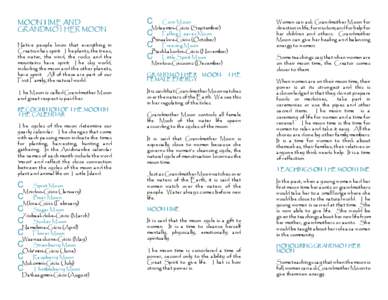 MOONTIME AND GRANDMOTHER MOON Native people know that everything in Creation has spirit. The plants, the trees, the water, the wind, the rocks and the mountains have spirit. The sky world,