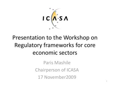 Presentation to the Workshop on Regulatory frameworks for core economic sectors Paris Mashile Chairperson of ICASA 17 November2009