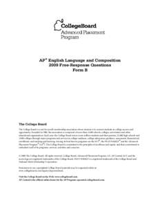 AP® English Language and Composition 2009 Free-Response Questions Form B The College Board The College Board is a not-for-profit membership association whose mission is to connect students to college success and