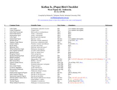 Kofiau Is. (Popa) Bird Checklist West Papua Isl. Indonesia. 01 11s 129 50e Compiled by Michael K. Tarburton, Pacific Adventist University, PNG. [To communicate please re-type above address into your e-mail program] #