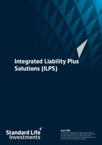 Integrated Liability Plus Solutions (ILPS) April 2016 This document is for investment professionals only and should not be distributed to or relied upon by retail clients.