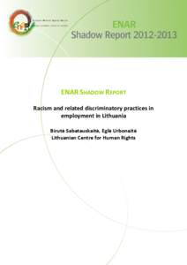 ENAR SHADOW REPORT Racism and related discriminatory practices in employment in Lithuania Birutė Sabatauskaitė, Eglė Urbonaitė Lithuanian Centre for Human Rights