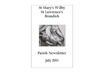 St Mary’s Wilby St Lawrence’s Brundish Parish Newsletter July 2013