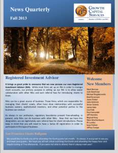 News Quarterly Fall 2013 Registered Investment Advisor It brings us great pride to announce that we now possess our own Registered Investment Advisor (RIA). While most firms set up an RIA in order to manage