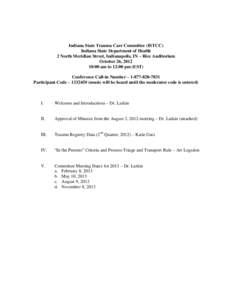 Indiana State Trauma Care Committee (ISTCC) Indiana State Department of Health 2 North Meridian Street, Indianapolis, IN – Rice Auditorium October 26, [removed]:00 am to 12:00 pm (EST) Conference Call-in Number – 1-877