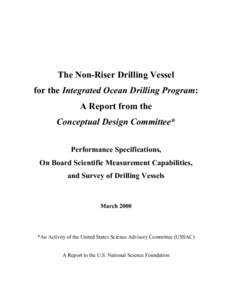 The Non-Riser Drilling Vessel for the Integrated Ocean Drilling Program: A Report from the Conceptual Design Committee* Performance Specifications, On Board Scientific Measurement Capabilities,