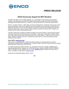 PRESS RELEASE ENCO Announces Support for BXF Standard Southfield, MI. March 3, 2012: ENCO Systems, Inc., world leader in audio playout and automation systems, announced today that their DAD (Digital Audio Delivery) syste