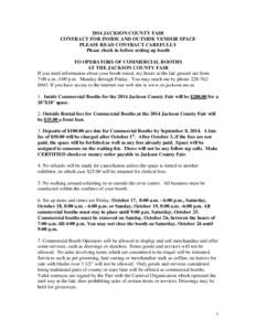 2014 JACKSON COUNTY FAIR CONTRACT FOR INSIDE AND OUTSIDE VENDOR SPACE PLEASE READ CONTRACT CAREFULLY Please check in before setting up booth TO OPERATORS OF COMMERCIAL BOOTHS AT THE JACKSON COUNTY FAIR