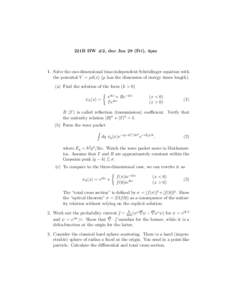 221B HW #2, due Jan 28 (Fri), 4pm  1. Solve the one-dimensional time-independent Schr¨odinger equation with the potential V = µδ(x) (µ has the dimension of energy times length). (a) Find the solution of the form (k >