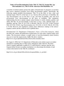 Notice of Non-Discrimination Under Title VI, Title IX, Section 504, Age Discrimination Act, Title II of the American with Disabilities Act A number of federal statutes protect the rights of beneficiaries in programs or a