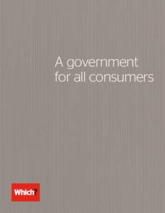 A government for all consumers A GOVERNMENT FOR ALL CONSUMERS  What Which?