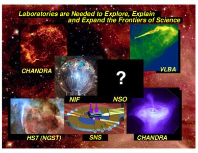Laboratories are Needed to Explore, Explain and Expand the Frontiers of Science CHANDRA  ?