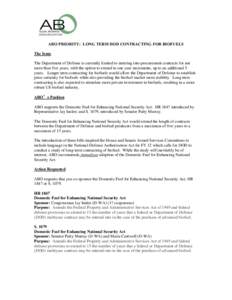 ABO PRIORITY: LONG TERM DOD CONTRACTING FOR BIOFUELS The Issue The Department of Defense is currently limited to entering into procurement contracts for not more than five years, with the option to extend in one year inc