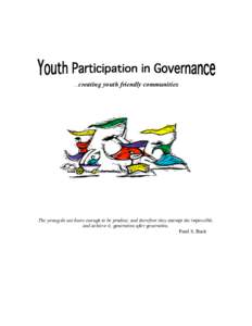 …creating  youth friendly communities The young do not know enough to be prudent, and therefore they attempt the impossible, and achieve it, generation after generation.