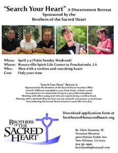 “Search Your Heart” A Discernment Retreat Sponsored by the Brothers of the Sacred Heart When: Where:
