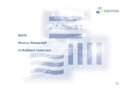 W2H2 Wind zu Wasserstoff im Kraftwerk Uckermark D