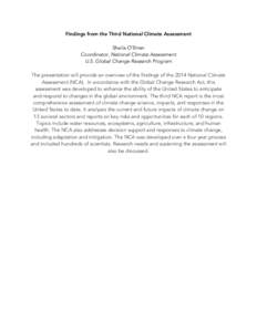 Findings from the Third National Climate Assessment Sheila O’Brien Coordinator, National Climate Assessment U.S. Global Change Research Program The presentation will provide an overview of the findings of the 2014 Nati