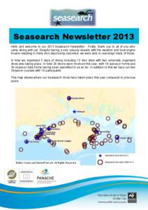 Seasearch Newsletter 2013 Hello and welcome to our 2013 Seasearch Newsletter. Firstly, thank you to all of you who came diving with us! Despite having a very unlucky season with the weather and boat engine trouble result