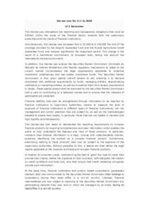 Decree-Law No 211-A/2008 of 3 November This Decree-Law strengthens the reporting and transparency obligations that must be fulfilled, within the scope of the financial sector, towards both the supervisory authorities and