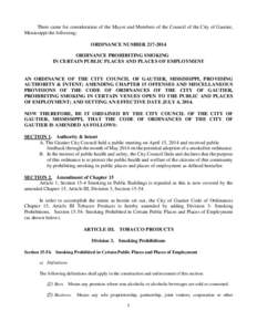 There came for consideration of the Mayor and Members of the Council of the City of Gautier, Mississippi the following: ORDINANCE NUMBER[removed]ORDINANCE PROHIBITING SMOKING IN CERTAIN PUBLIC PLACES AND PLACES OF EMPLO