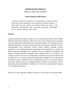 (Re)Sensing the Observer Offering an Open Order Cybernetics Andrea Gaugusch & Bill Seaman I would say, first-order cybernetics is the cybernetics of observed systems, while second-order cybernetics is the cybernetics of 