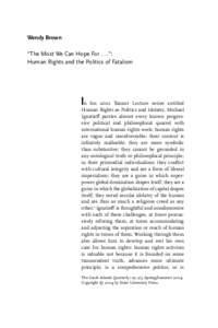 Wendy Brown ‘‘The Most We Can Hope For . . .’’: Human Rights and the Politics of Fatalism In his  Tanner Lecture series entitled