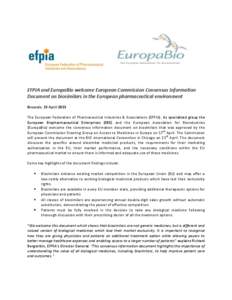 EFPIA and EuropaBio welcome European Commission Consensus Information Document on biosimilars in the European pharmaceutical environment Brussels, 19 April 2013 The European Federation of Pharmaceutical Industries & Asso