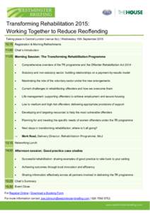 Transforming Rehabilitation 2015: Working Together to Reduce Reoffending Taking place in Central London (venue tbc) | Wednesday 16th September[removed]Registration & Morning Refreshments[removed]Chair’s Introduction