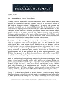 October 12, 2011 Dear Chairman Kline and Ranking Member Miller: On behalf of millions of job creators concerned with mounting threats to the basic tenets of free enterprise, the Coalition for a Democratic Workplace thank