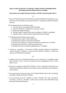 REGULAMIN KONWENTU WYDZIAŁU PODSTAWOWYCH PROBLEMÓW TECHNIKI POLITECHNIKI WROCŁAWSKIEJ Zatwierdzony przez Radę Wydziału uchwałą nrz dnia 20 grudnia 2012 r. §1 1. Konwent Wydziału Podstawowych Problemów