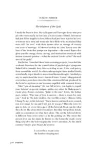 helen fisher The Madness of the Gods I study the brain in love. My colleagues and I have put forty-nine people who were madly in love into a brain scanner (fmri). Seventeen had just fallen happily in love; fifteen had ju