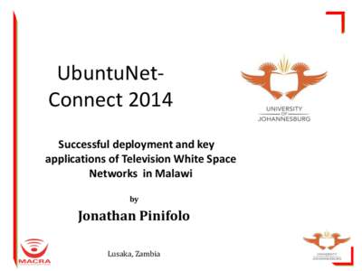 UbuntuNetConnect 2014 Successful deployment and key applications of Television White Space Networks in Malawi by