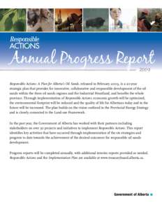 Annual Progress Report[removed]Responsible Actions: A Plan for Alberta’s Oil Sands, released in February 2009, is a 20-year