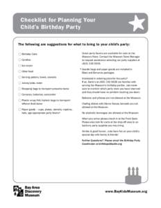 Checklist for Planning Your Child’s Birthday Party The following are suggestions for what to bring to your child’s party: Birthday Cake Candles Ice cream