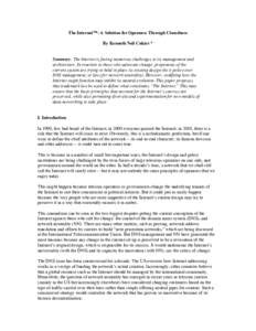 The Internet™: A Solution for Openness Through Closedness By Kenneth Neil Cukier * Summary: The Internet is facing numerous challenges to its management and architecture. In reaction to those who advocate change, propo