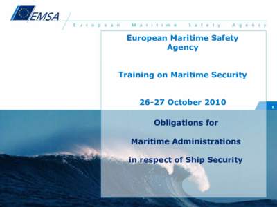 European Maritime Safety Agency Training on Maritime Security[removed]October 2010 Obligations for Maritime Administrations