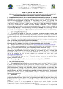 MINISTÉRIO DA EDUCAÇÃO UNIVERSIDADE FEDERAL DA GRANDE DOURADOS PRÓ-REITORIA DE ENSINO DE GRADUAÇÃO COORDENADORIA DO CENTRO DE SELEÇÃO EDITAL CCS Nº 05, DE 14 DE ABRIL DE 2015 ABERTURA DE CONCURSO PÚBLICO PARA P