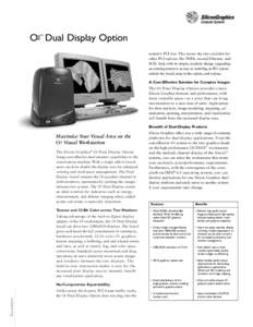 O2 Dual Display Option ™ system’s PCI slot. This leaves the slot available for other PCI options like FDDI, second Ethernet, and SCSI. And, with its simple, modular design, upgrading