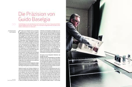 Die Präzision von Guido Baselgia Guido Baselgia ist einer der bekanntesten Fotokünstler der Schweiz. Seine präzise Arbeit, das geduldige Warten auf das richtige Licht, seine akribisch genaue Arbeit im Labor und im Ate