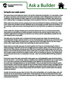 Ask a Builder Caring for your septic system That subterranean tomb beside your house is not the final resting place of yesterday. It is a way station, a place for waste to convalesce, and the epicenter of microbial renai