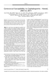 NOTE  Gonococcal Susceptibility to CephalosporinsVHawaii, 2003 to 2011 Sarah Kidd, MD, MPH,* Maria V.C. Lee, MS,Þ Eloisa Maningas, BSMT,Þ Alan Komeya, MPH,Þ Gail Kunimoto, BS,Þ Norman O’Connor, MA,Þ Alan R. Katz, 