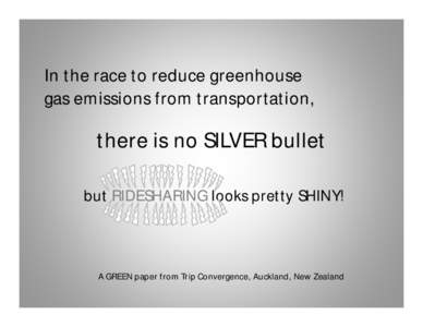 In the race to reduce greenhouse gas emissions from transportation, there is no SILVER bullet but RIDESHARING looks pretty SHINY!