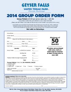 2014 GROUP ORDER FORM Group Tickets $24.00 per person (plus tax = $[removed]Group tickets include all day park admission on your chosen event date. (Please note that children 3 and under are free and may not be counted in 