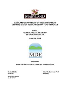 MARYLAND DEPARTMENT OF THE ENVIRONMENT DRINKING WATER REVOLVING LOAN FUND PROGRAM FINAL FEDERAL FISCAL YEAR 2014 INTENDED USE PLAN