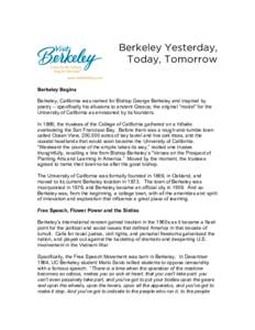 Berkeley Yesterday, Today, Tomorrow Berkeley Begins Berkeley, California was named for Bishop George Berkeley and inspired by poetry – specifically his allusions to ancient Greece, the original “model” for the Univ