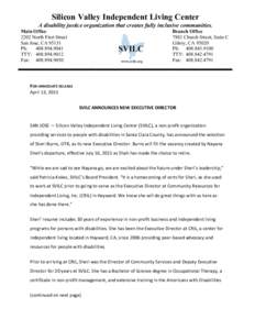 Silicon Valley Independent Living Center A disability justice organization that creates fully inclusive communities. Main Office 2202 North First Street San Jose, CAPh: