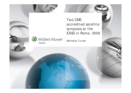 Two CME accredited satellite symposia at the EASD in Rome, 2008 Michelle Turner